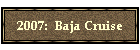 2007:  Baja Cruise