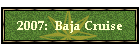 2007:  Baja Cruise