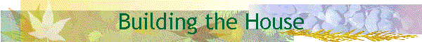 Building the House